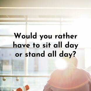 Would you rather sit or stand picture